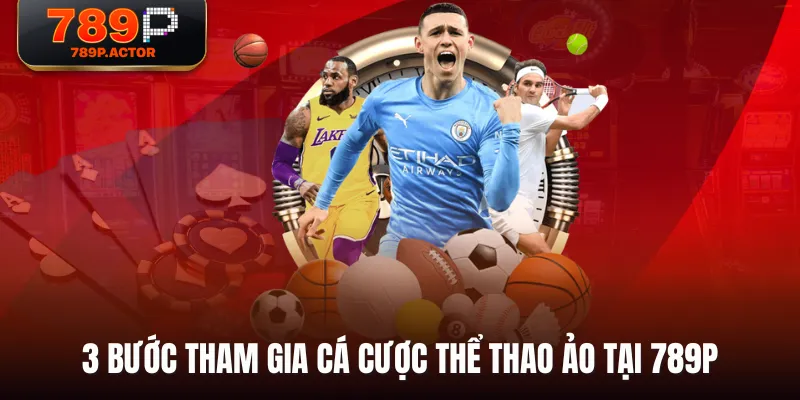 3 bước tham gia cá cược Thể Thao Ảo tại 789P