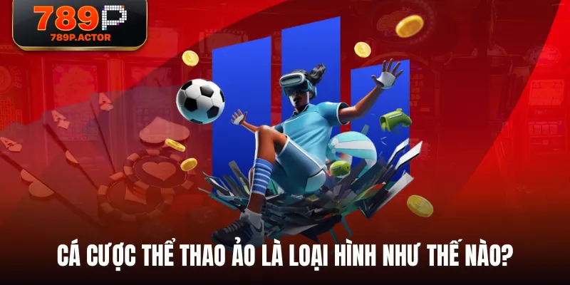 Cá cược Thể Thao Ảo là loại hình như thế nào?